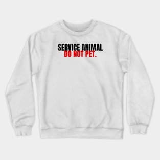 Service Animal Humor For Humans Crewneck Sweatshirt